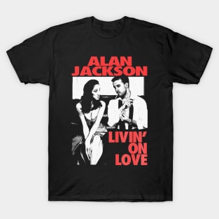 Livin' on Love Alan Jackson T-Shirt